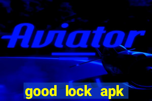 good lock apk android 13